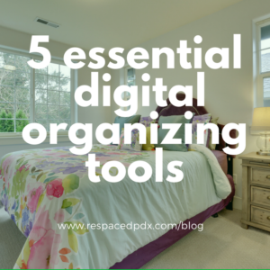 5 essential digital organizing tools by ReSPACEd Professional Organizing in Portland